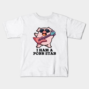 I Ham A Pork Star Cute Rock Star Pig Pun Kids T-Shirt